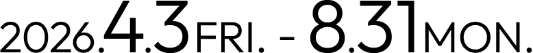 2026.4.3 FRI. - 8.31ΜΟΝ.