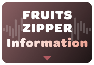 FRUITS ZIPPER Information