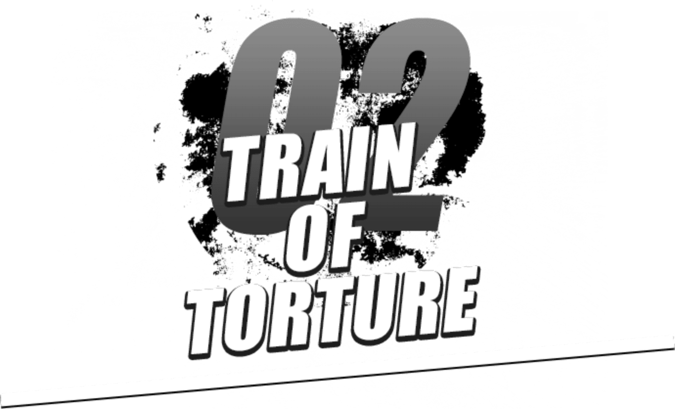 02 TRAIN OF TORTURE