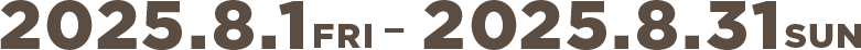 2025.8.1fri-2025.8.31sun