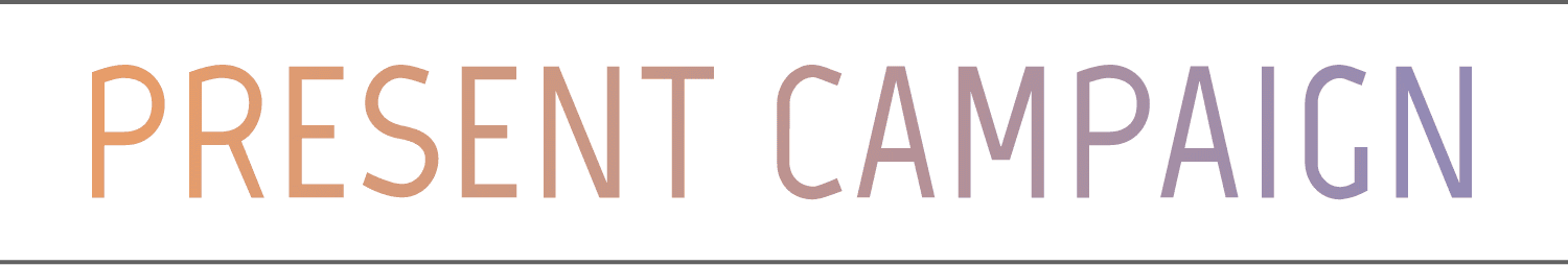 PRESENT CAMPAIGN