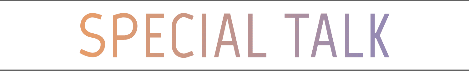 SPECIAL TALK